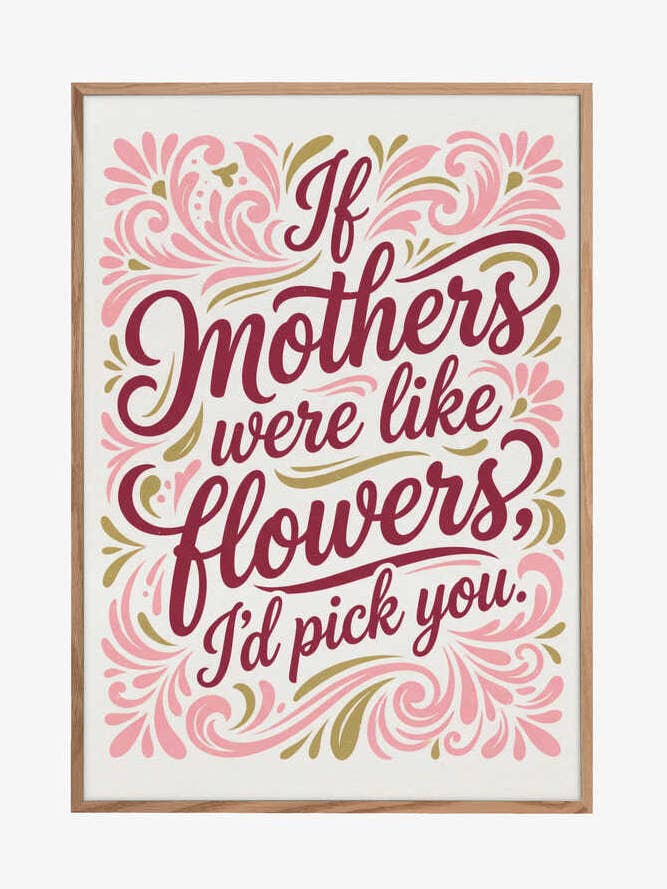 Om mödrar vore som blommor skulle jag välja dig. för wholesale av Pictufy Wholesale