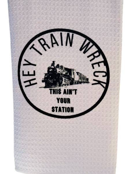 Hey Train Wreck, This Ain't Your Station! Tea Towel for wholesale by TOPICS IN THE TROPICS