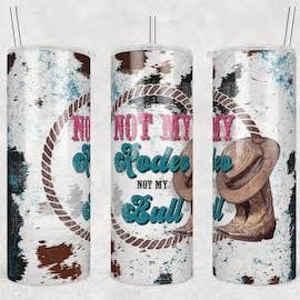 Gobelet à sublimation Not My Rodeo Not my Bull 20 oz pour la vente par Twisted T Creations