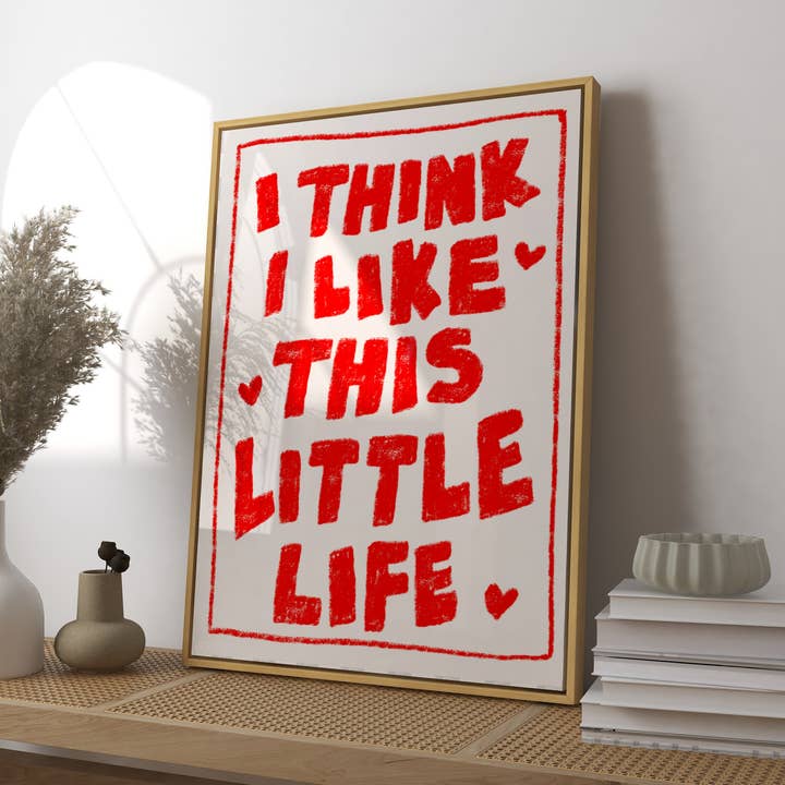 I Think I Like This Little Life Art Print for wholesale by RM Decor Studio