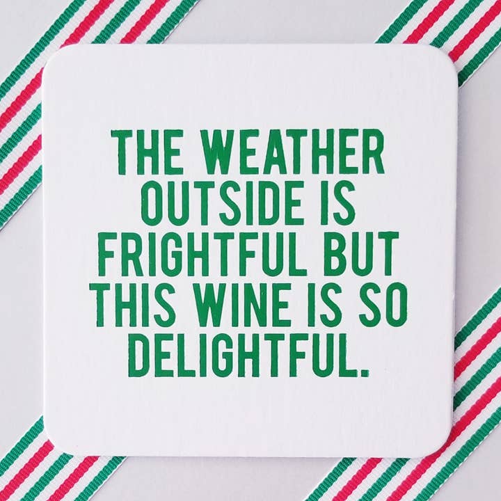 Holiday: The Weather Outside is Frightful Coasters for wholesale by SippingTHIS