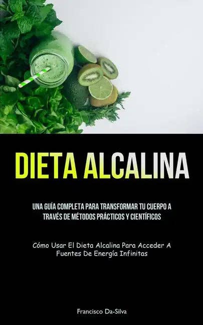 Books by splitShops - Wholesale Diet & Nutrition Book - Dieta Alcalina: Una guía completa para transformar tu cuerpo a través de métodos prácticos y científicos (Cómo usar el dieta alcalina - Paperback0