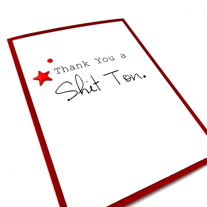 Thank You a Shit Ton Card for wholesale by Muddy Mouth Cards