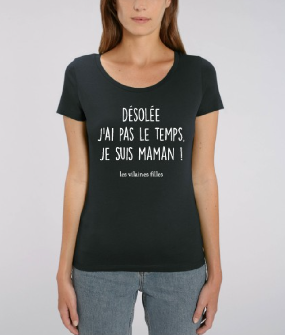 Les Vilaines Filles - Vente T-shirt sérigraphié – femme - Tee-shirt col rond Désolée j'ai pas le temps je suis maman !4