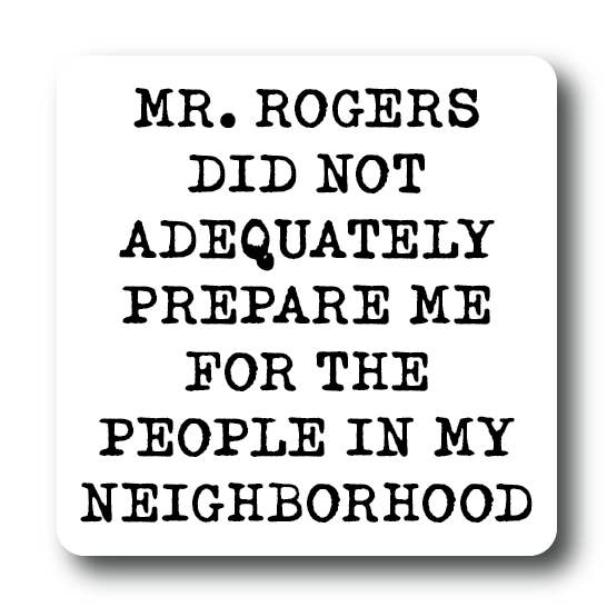 House of Swank Clothing - Wholesale Sticker - Mr Rogers did not Prepare me Sticker0