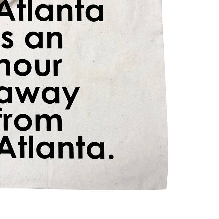 HFC Studio - Wholesale Tote Bag - Unisex - Atlanta is an Hour Away From Atlanta Tote Bag