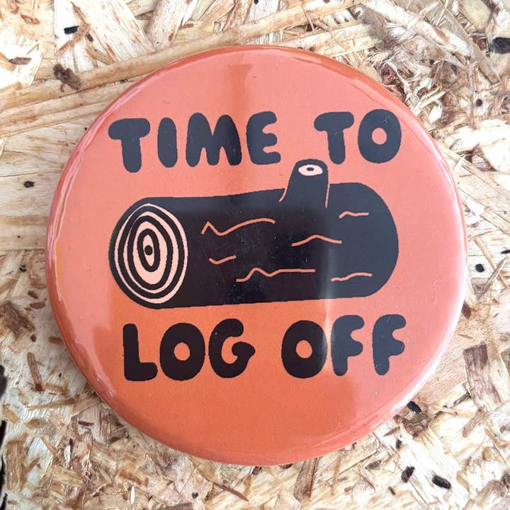Time to Log Off Badge for wholesale by hello DODO