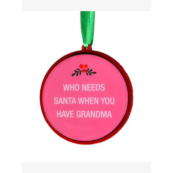 Who Needs Santa When You Have Grandma Christmas Ornament for wholesale by About Face Designs