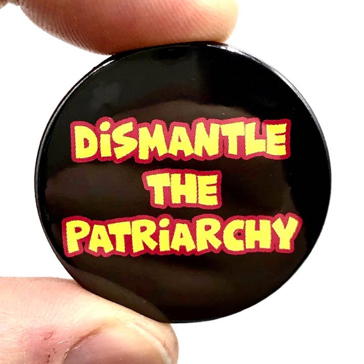Dismantle The Patriarchy Button Pin Badge (pack of 3) for wholesale by Bite Your Granny