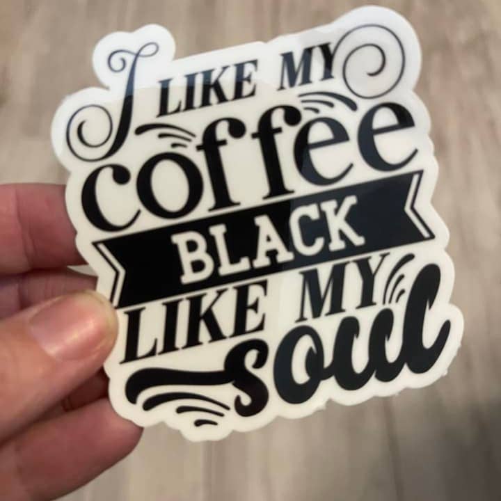 I Like My Coffee Black Like My Soul Die Cut Vinyl Sticker for wholesale by Prairie Chicken Sticker Shop & Gifts