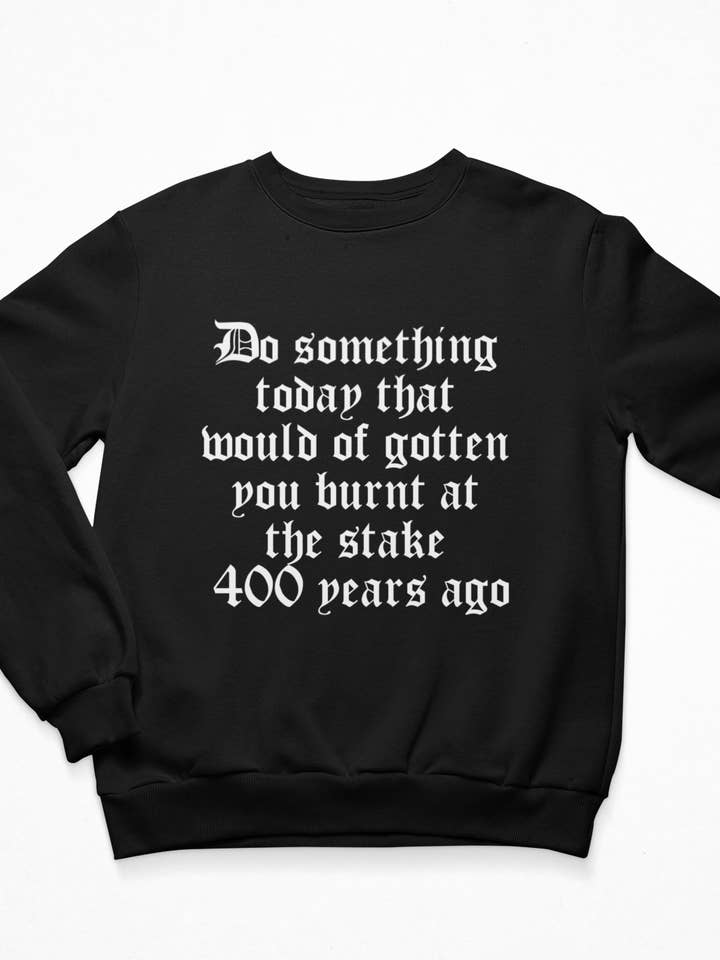 Burnt At The Stake, Gothic Witchy Empowering Sweater for wholesale by Wickedly Divine Shop