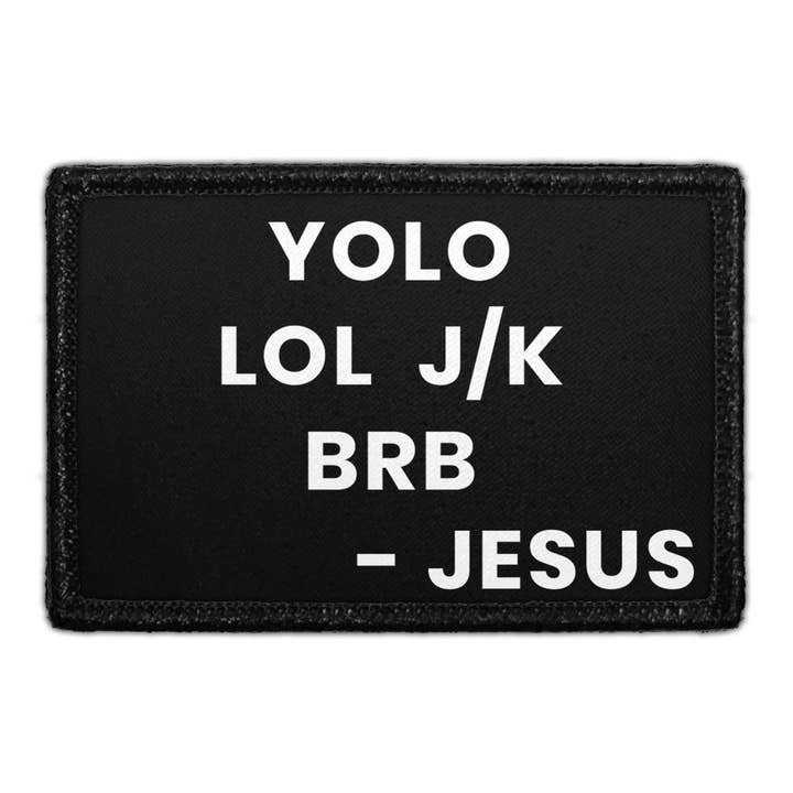 Yolo - LOL J/K - BRB - Jesus - Removable Patch for wholesale by Pull Patch
