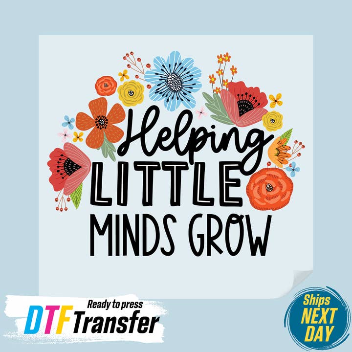 Helping Little Minds Grow Flower DTF Transfer for wholesale by DTF Office