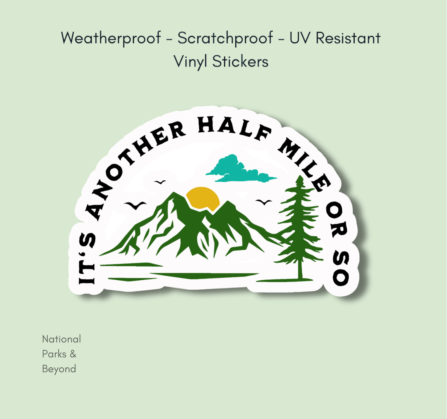 National Parks and Beyond - Wholesale Sticker - Mountain Hiking Sticker - It's Another Half Mile or So1