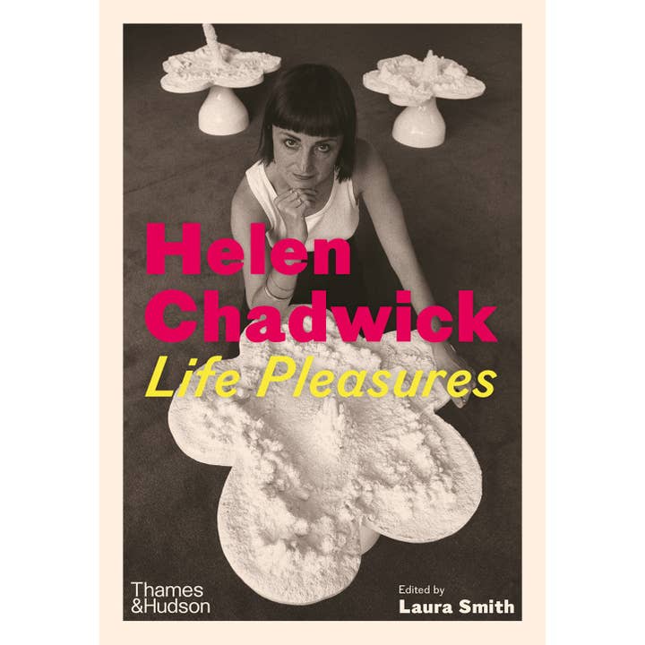 Helen Chadwick: Life Pleasures for wholesale by W. W. Norton