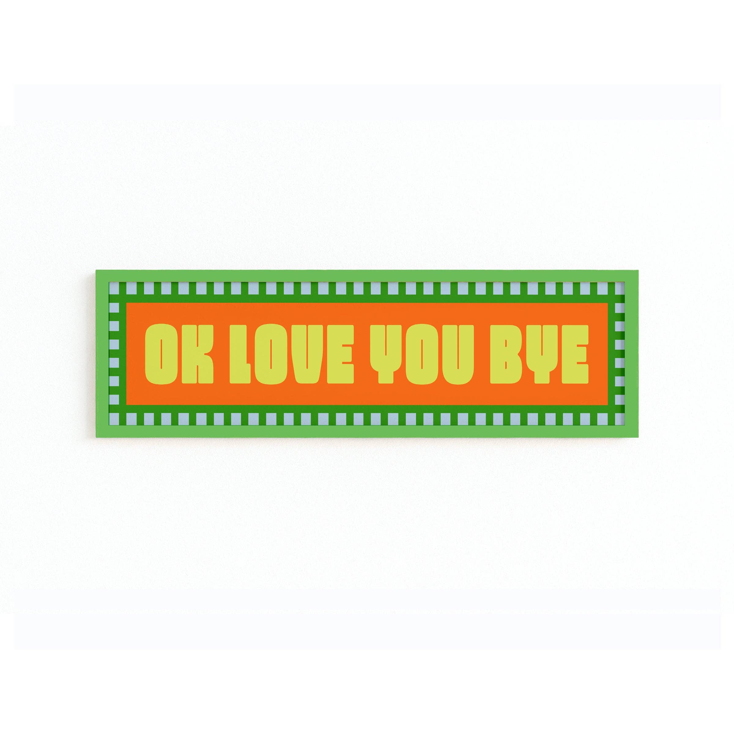 Maddison Ball Creative - Wholesale Art Print - Ok Love You Bye Panoramic Framed Print7