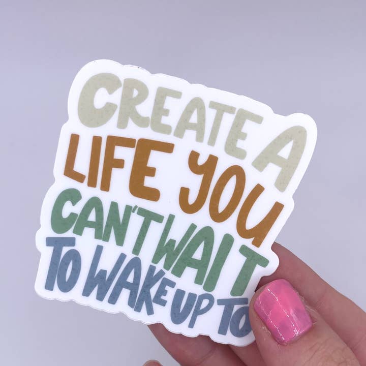 Just Be Kind Co. - Wholesale Sticker - Create a life you can't wait to wake up to - Sticker1