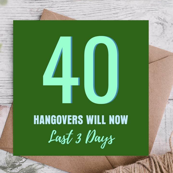 Carte d'anniversaire 40 ans Gueules de bois durent 3 jours pour la vente par Highgrove Cards