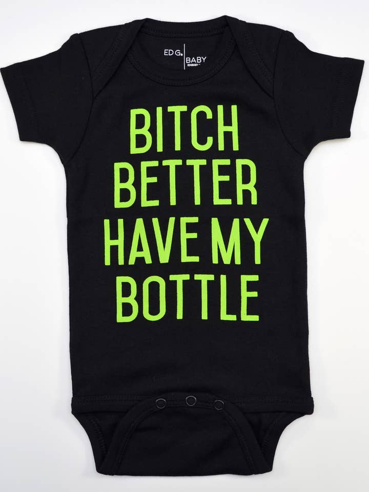 Bitch Better Have My Bottle Bodysuit for wholesale by Ed G Baby