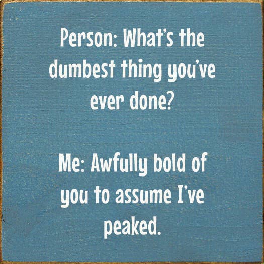 SAWDUST CITY - Vente Pancarte - Personne : Quelle est la chose la plus stupide que tu aies jamais faite ?8