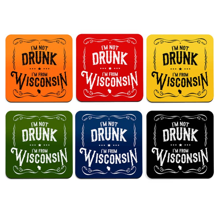 I'm Not Drunk I'm From Wisconsin Drink Coaster - 6 Pack for wholesale by Wi-Wear