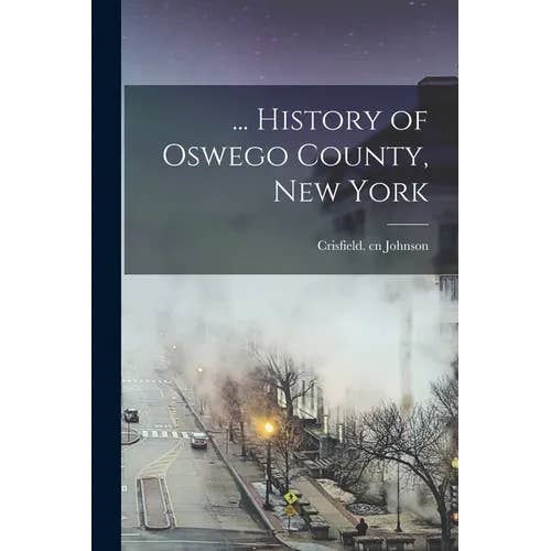 Books by splitShops - Wholesale Book - Adult - ... History of Oswego County, New York - Paperback