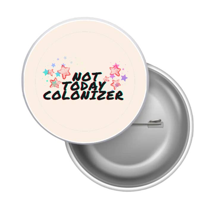 Not today colonizer pin back buttons for wholesale by Desi design and chai