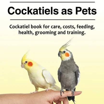 Books by splitShops - Wholesale Pets - Cockatiel. Cockatiels as Pets. Cockatiel book for care, costs, feeding, health, grooming and training. - Paperback