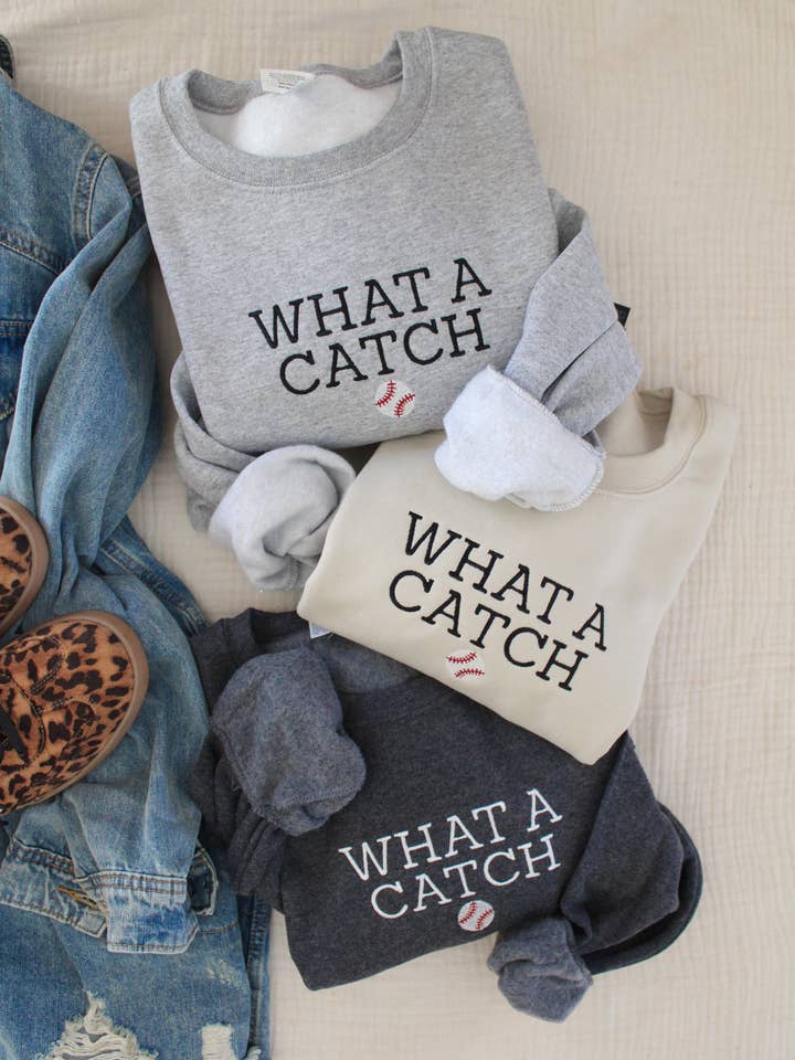 What a Catch Embroidered Sweatshirt -- Baseball Sweatshirt for wholesale by The Southern Post