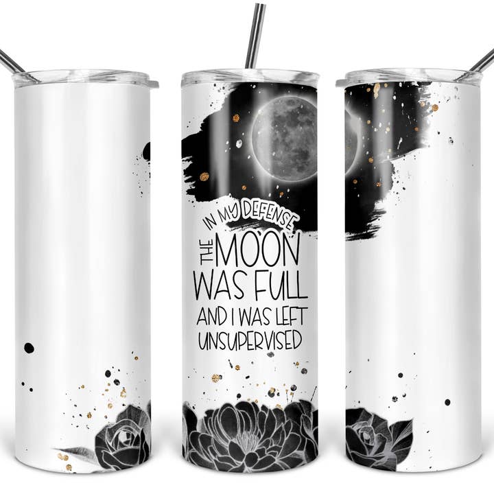 In My Defense The Moon Was Full 20oz Tumbler | Mystical for wholesale by DIYxe
