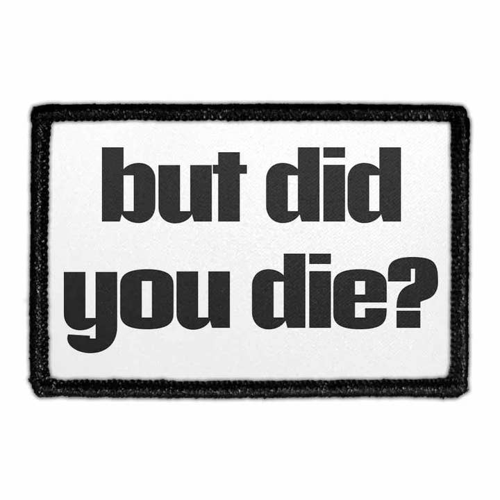 But Did You Die? - Removable Patch for wholesale by Pull Patch