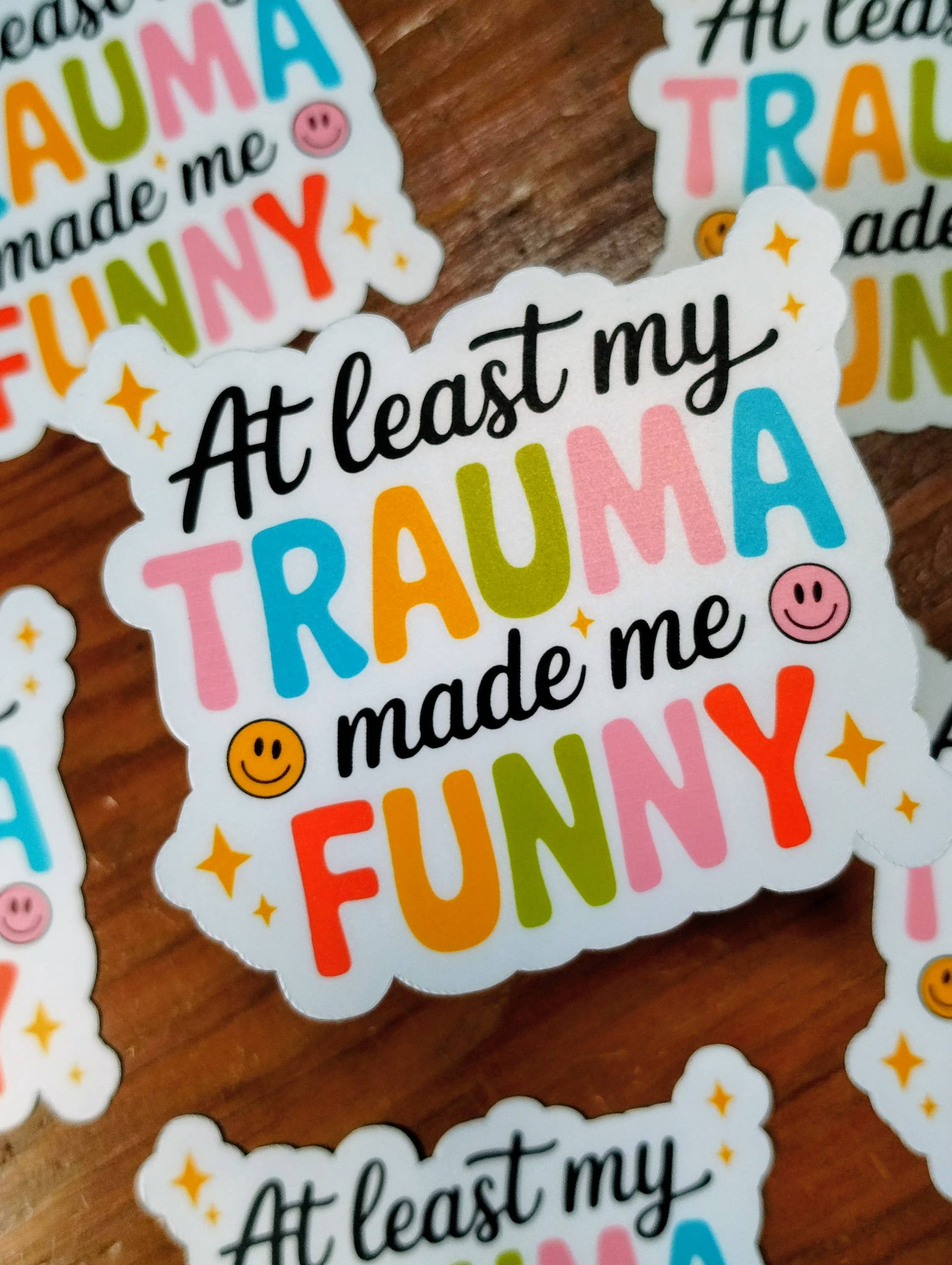 The Crafty Bookworm3 - Wholesale Sticker - At Least My Trauma Made Me Funny Sticker Mental Health Humor0