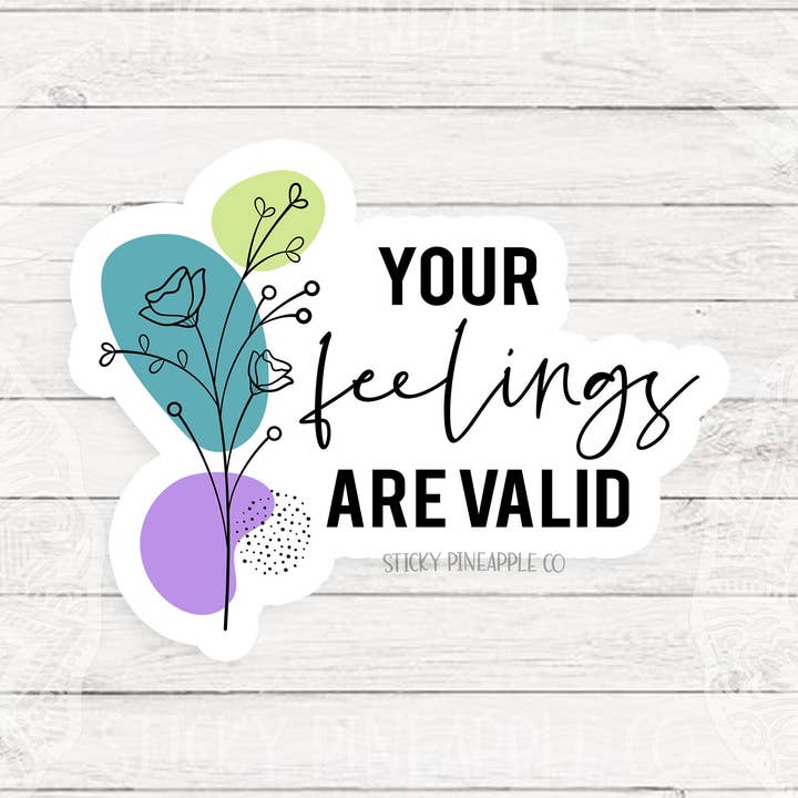 Your Feelings Are Valid Floral Sticker | Matte Sticker | Weatherproof Sticker | Sticker For Laptop, Tumbler, Water Bottle & More! for wholesale by Sticky Pineapple Co