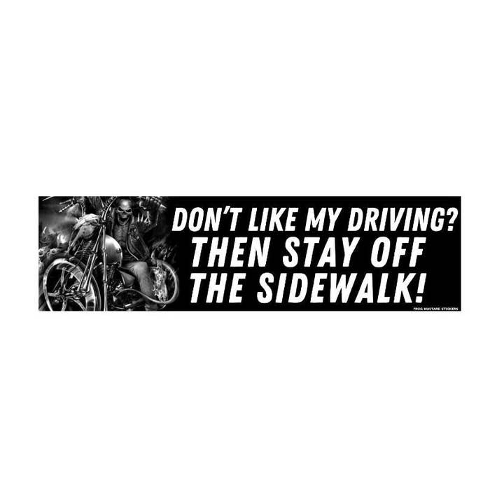 Don't like my driving? Then Stay Off the Sidewalk for wholesale by Frog Mustard Stickers