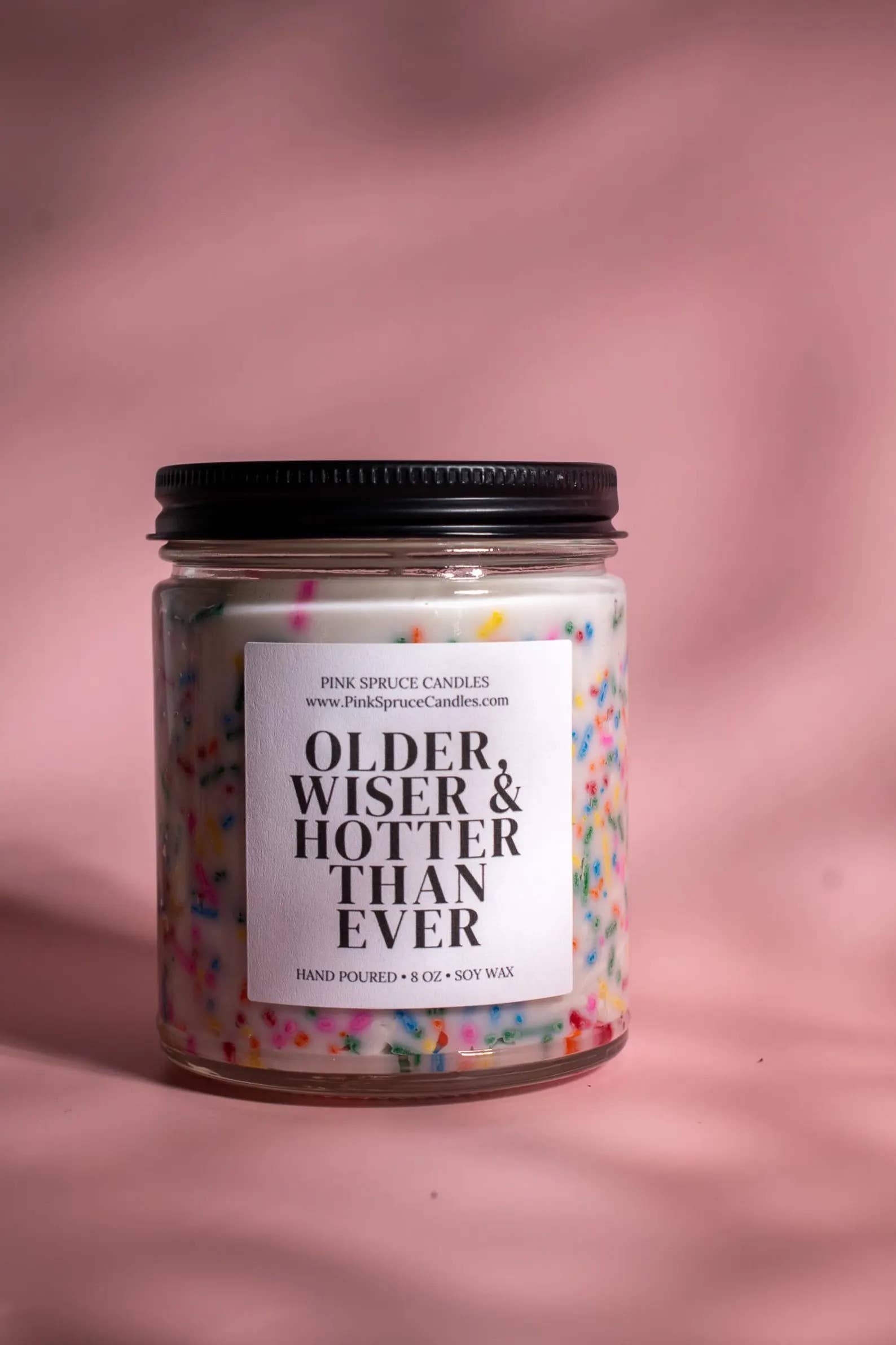 Pink Spruce - Wholesale Jar/Filled Candle - Birthday Candle - Older Wiser and Hotter Than Ever9
