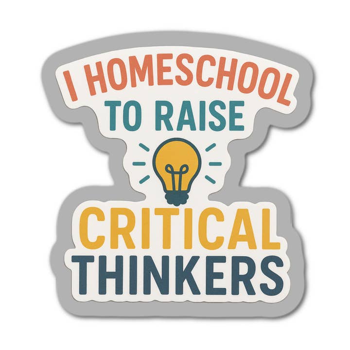 I Homeschool To Raise Critcal Thinkers 2.0 for wholesale by Stick-It Expressions