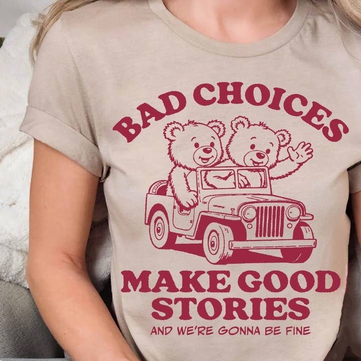 Bad Choices Make Good Stories Jeep Tee or Sweatshirt for wholesale by Ashton Grove Ltd Co