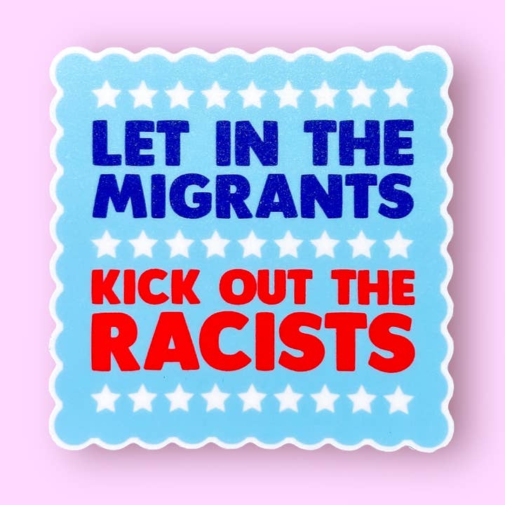 The Hissin' Kitten - Wholesale Sticker - Let in the Migrants, Kick out the Racists (Sticker!)0