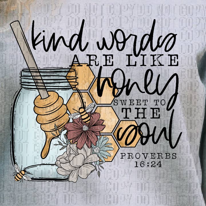 K and M Designs - Wholesale Sublimation Transfer - Kind Words Are Like Honey DTF Transfer0