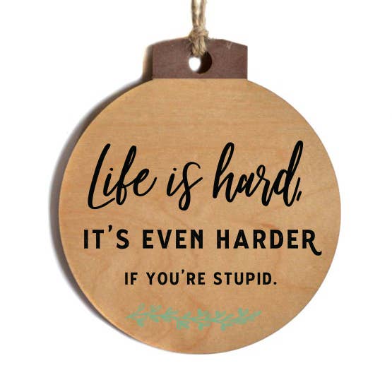 Décorations de Noël Life Is Hard - Décoration de Noël pour la vente par Home Accents By Driftless