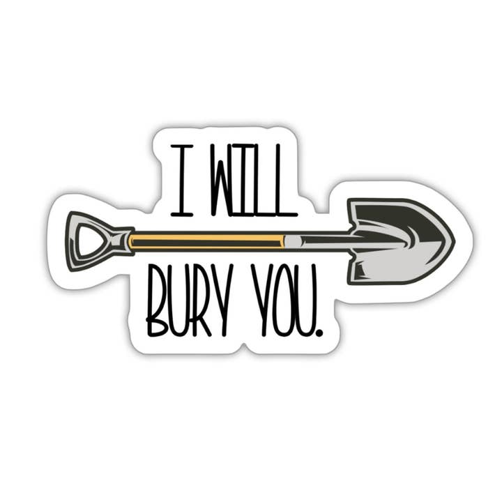 Jeg vil begrave dig vinyl klistermærke | Sjov bærbar klistermærke pakke | Sarkastiske klistermærker | Sticker Bomb | Gag Gift Sticker Bundle for engroshandel hos WritingLoveShop
