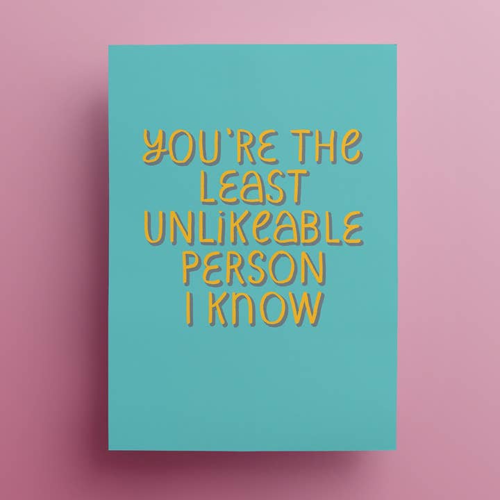 You’re the least unlikeable person I know greetings card for wholesale by Damn Fine Greetings