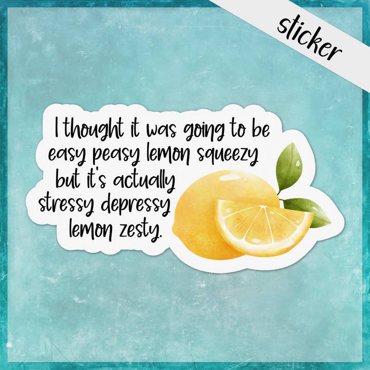 Easy Peasy Lemon Squeezy, Stressy Despressy Zesty Sticker for wholesale by CandiMaker