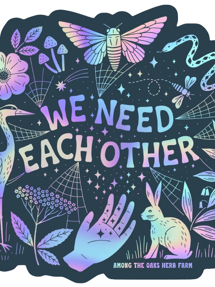 We Need Each Other Sticker for wholesale by Among the Oaks Herb Farm