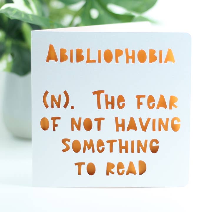 Paradise Papercraft - Wholesale Everyday Greeting Card - Abibliophobia, the fear of not having something to read0