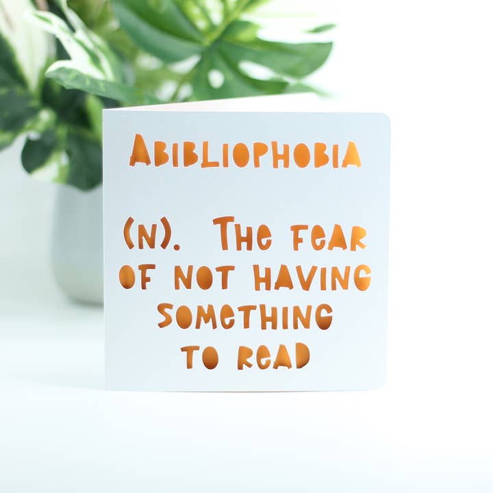 Paradise Papercraft – wholesale Everyday greeting card – Abibliophobia, the fear of not having something to read