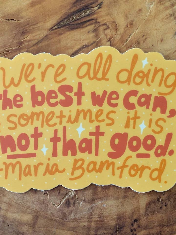 Doing the Best We Can - Cute Funny Maria Bamford Sticker for wholesale by Sadsquatch