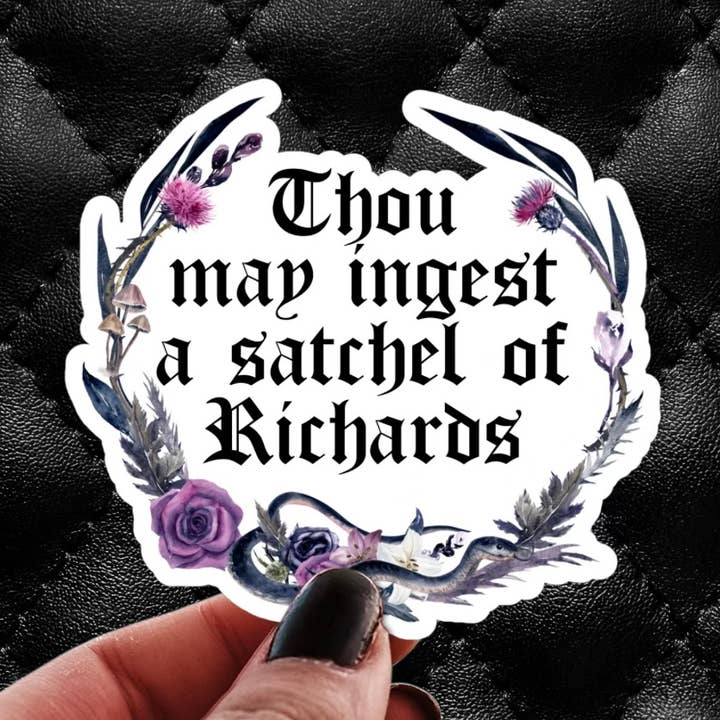 Snarky Sticker - Thou May Ingest a Satchel of Richards Decal for wholesale by Pretty Toxic Stickers