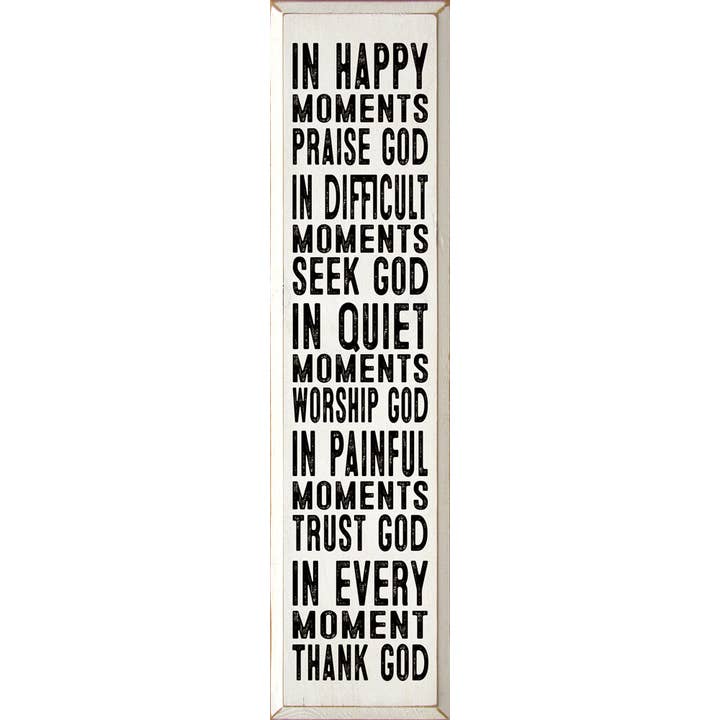 SAWDUST CITY - Vendita all'ingrosso Cartelli - Nei momenti felici loda Dio nei momenti difficili Cerca Dio...9