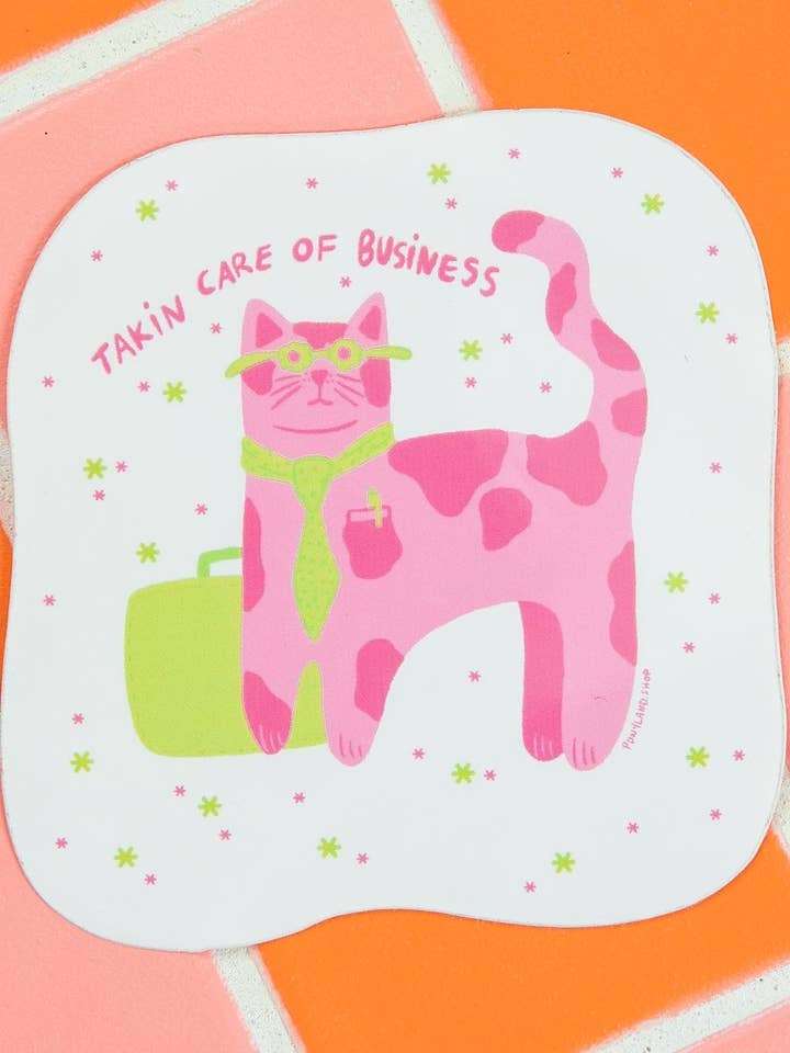 "Takin' Care of Business" Waterproof UV Vinyl Sticker for wholesale by PONYLAND